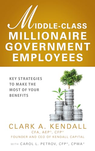 Beispielbild fr Middle-Class Millionaire Government Employees: Key Strategies to Make the Most of Your Benefits zum Verkauf von Lakeside Books