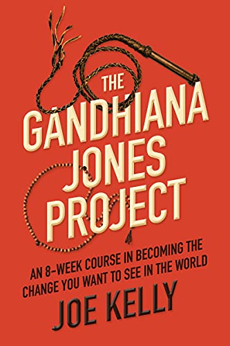 Stock image for The Gandhiana Jones Project: An 8-Week Course in Becoming the Change You Want to See in the World for sale by SecondSale