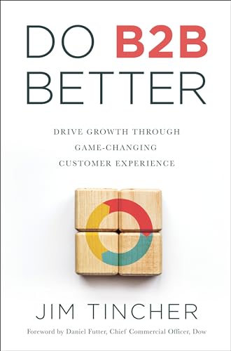 Beispielbild fr Do B2B Better: Drive Growth Through Game-Changing Customer Experience zum Verkauf von BooksRun