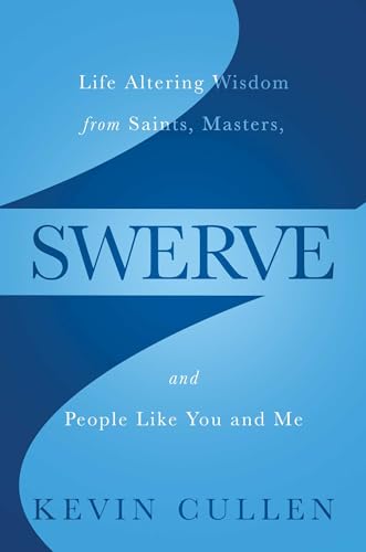 Beispielbild fr Swerve: Life Altering Wisdom from Saints, Masters, and People Like You and Me zum Verkauf von Buchpark
