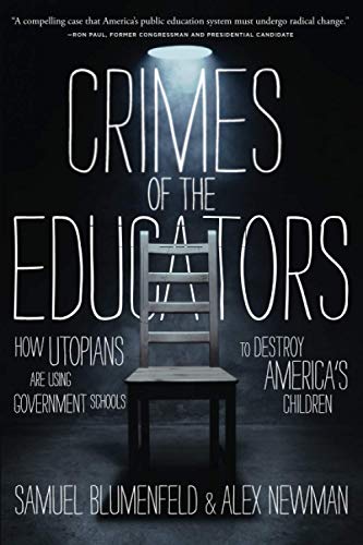 

Crimes of the Educators: How Utopians Are Using Government Schools to Destroy America's Children