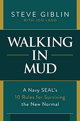 

Walking in Mud: A Navy Seal's 10 Rules for Surviving the New Normal