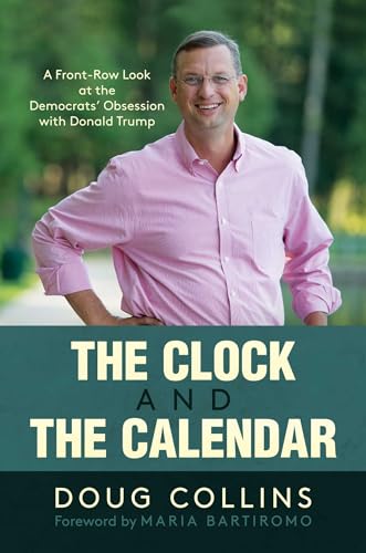 Imagen de archivo de The Clock and the Calendar: A Front-Row Look at the Democrats' Obsession with Donald Trump a la venta por Your Online Bookstore