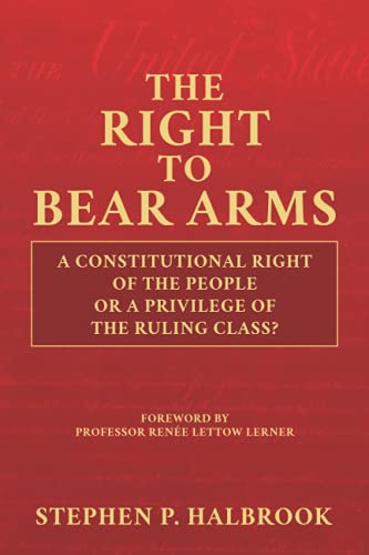 Beispielbild fr The Right to Bear Arms: A Constitutional Right of the People or a Privilege of the Ruling Class? zum Verkauf von SecondSale