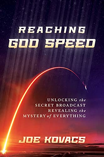 Stock image for Reaching God Speed: Unlocking the Secret Broadcast Revealing the Mystery of Everything for sale by HPB-Ruby