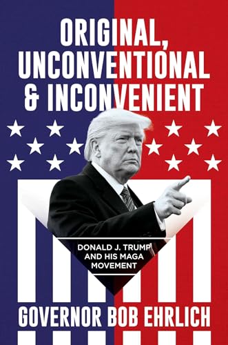 Imagen de archivo de Original, Unconventional and Inconvenient : Donald J. Trump and His MAGA Movement a la venta por Better World Books