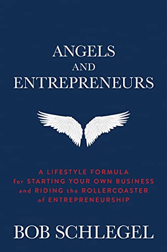 Imagen de archivo de Angels and Entrepreneurs: A Lifestyle Formula for Starting Your Own Business and Riding the Rollercoaster of Entrepreneurship a la venta por SecondSale