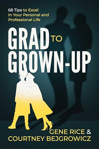 9781637581926: Grad to Grown-up: 68 Tips to Excel in Your Personal and Professional Life