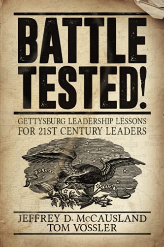 9781637582220: Battle Tested!: Gettysburg Leadership Lessons for 21st Century Leaders