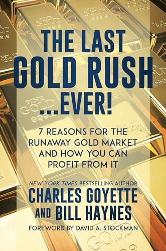 Stock image for The Last Gold Rush.Ever!: 7 Reasons for the Runaway Gold Market and How You Can Profit from It for sale by SecondSale