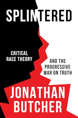 Imagen de archivo de Splintered: Critical Race Theory and the Progressive War on Truth a la venta por BooksRun
