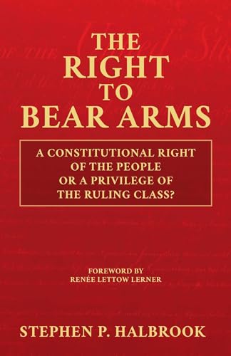 Imagen de archivo de The Right to Bear Arms: A Constitutional Right of the People or a Privilege of the Ruling Class? a la venta por Strand Book Store, ABAA