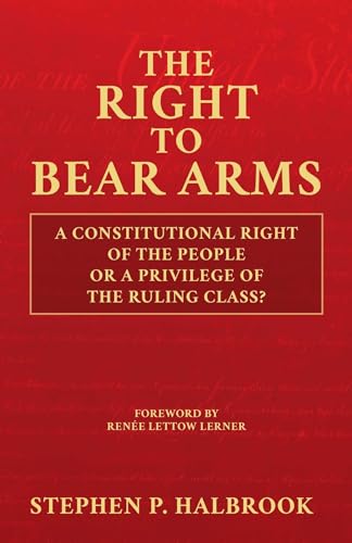 Stock image for The Right to Bear Arms: A Constitutional Right of the People or a Privilege of the Ruling Class? for sale by Strand Book Store, ABAA