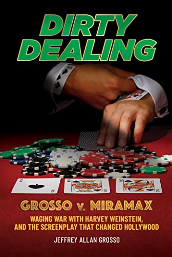 Beispielbild fr Dirty Dealing: Grosso v. Miramax?Waging War with Harvey Weinstein, and the Screenplay that Changed Hollywood zum Verkauf von PlumCircle