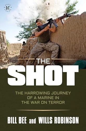 Stock image for The Shot: The Harrowing Journey of a Marine in the War on Terror for sale by ThriftBooks-Atlanta