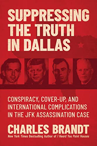 Beispielbild fr Suppressing the Truth in Dallas: Conspiracy, Cover-Up, and International Complications in the JFK Assassination Case zum Verkauf von Monster Bookshop