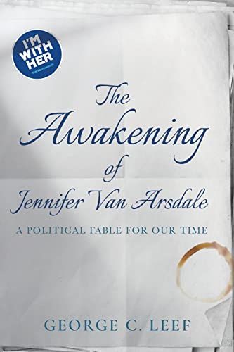 Beispielbild fr The Awakening of Jennifer Van Arsdale: A Political Fable For Our Time zum Verkauf von Dream Books Co.