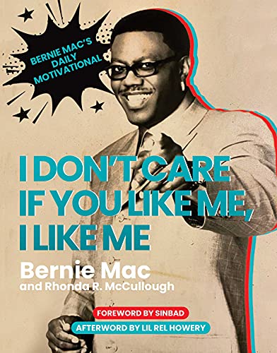 Stock image for I Don't Care If You Like Me, I Like Me: Bernie Mac's Daily Motivational for sale by HPB-Emerald