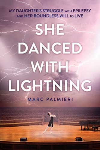 Imagen de archivo de She Danced with Lightning: My Daughters Struggle with Epilepsy and Her Boundless Will to Live a la venta por Book Outpost