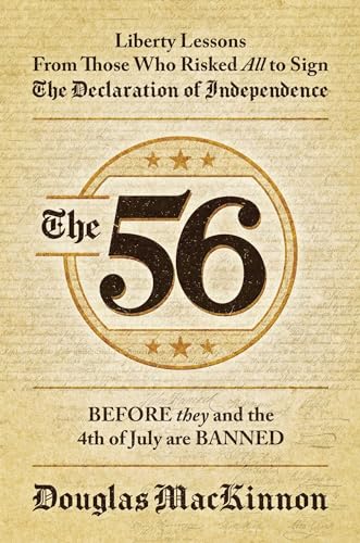 Stock image for The 56: Liberty Lessons From Those Who Risked All to Sign The Declaration of Independence for sale by BooksRun