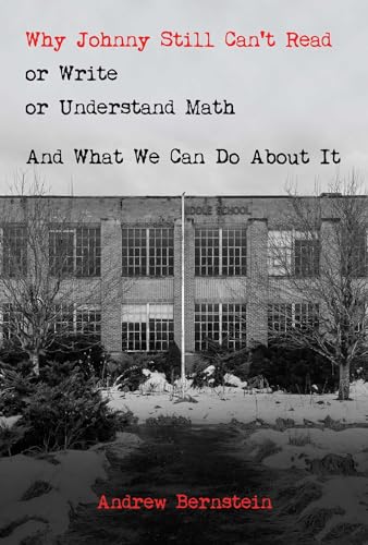 Imagen de archivo de Why Johnny Still Cant Read or Write or Understand Math: And What We Can Do About It a la venta por Book Outpost