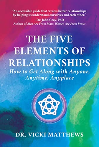 Imagen de archivo de The Five Elements of Relationships: How to Get Along with Anyone, Anytime, Anyplace a la venta por ThriftBooks-Dallas