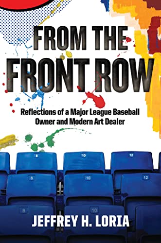 Imagen de archivo de From the Front Row: Reflections of a Major League Baseball Owner and Modern Art Dealer a la venta por BooksRun