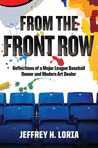 9781637584538: From the Front Row: Reflections of a Major League Baseball Owner and Modern Art Dealer