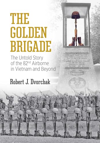 9781637584699: The Golden Brigade: The Untold Story of the 82nd Airborne in Vietnam and Beyond