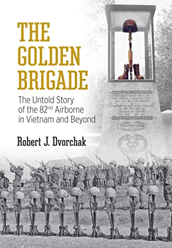 9781637584699: The Golden Brigade: The Untold Story of the 82nd Airborne in Vietnam and Beyond