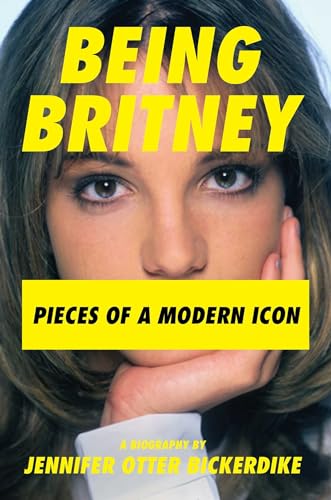 Stock image for Being Britney: Pieces of a Modern Icon for sale by BooksRun