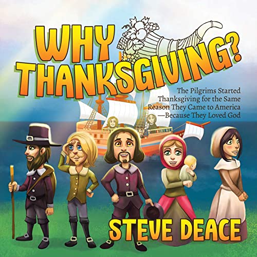 Stock image for Why Thanksgiving?: The Pilgrims Started Thanksgiving for the Same Reason They Came to AmericaBecause They Loved God for sale by Goodwill of Colorado