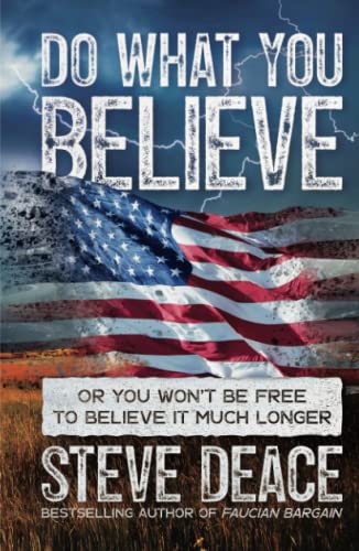 Stock image for Do What You Believe: Or You Won't Be Free to Believe It Much Longer for sale by GF Books, Inc.