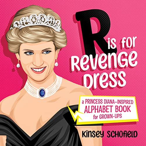 Imagen de archivo de R Is for Revenge Dress: A Princess Diana-Inspired Alphabet Book for Grown-Ups a la venta por ThriftBooks-Atlanta