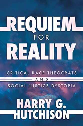 Stock image for Requiem for Reality: Critical Race Theocrats and Social Justice Dystopia for sale by ThriftBooks-Dallas