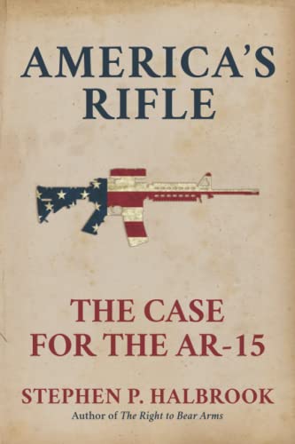 Beispielbild fr America's Rifle: The Case for the AR-15 zum Verkauf von SecondSale