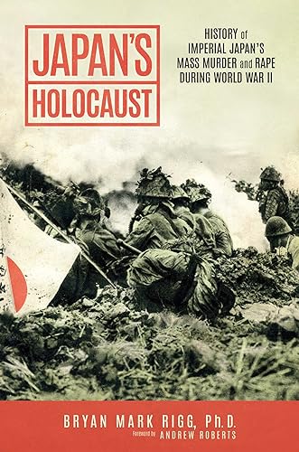 Imagen de archivo de Japan's Holocaust: History of Imperial Japan's Mass Murder and Rape During World War II [Hardcover] Rigg Ph.D., Bryan Mark and Roberts, Andrew a la venta por Lakeside Books