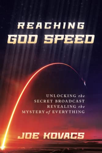 Stock image for Reaching God Speed: Unlocking the Secret Broadcast Revealing the Mystery of Everything for sale by ThriftBooks-Dallas