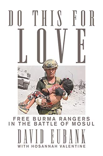 Stock image for Do This for Love: Free Burma Rangers in the Battle of Mosul for sale by HPB-Movies