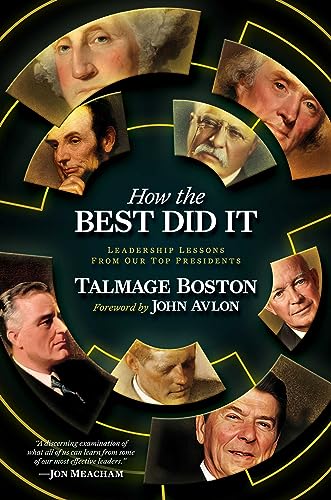 Stock image for How the Best Did It: Leadership Lessons From Our Top Presidents [Hardcover] Boston, Talmage for sale by Lakeside Books