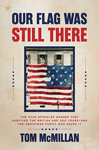 Stock image for Our Flag Was Still There: The Star Spangled Banner that Survived the British and 200 Years?And the Armistead Family Who Saved It for sale by Book Deals