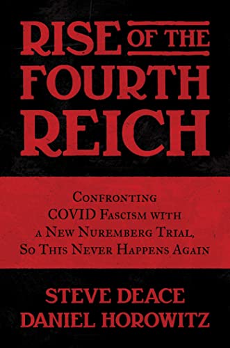 Stock image for Rise of the Fourth Reich: Confronting COVID Fascism with a New Nuremberg Trial, So This Never Happens Again for sale by Half Price Books Inc.