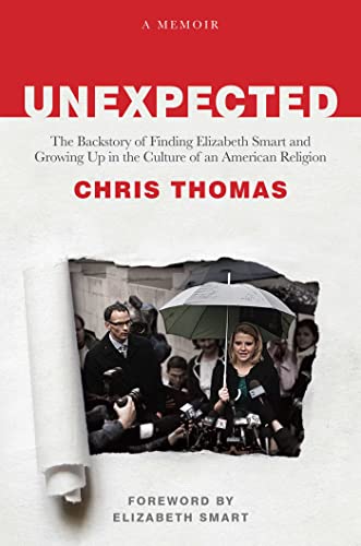 9781637587690: Unexpected: The Backstory of Finding Elizabeth Smart and Growing Up in the Culture of an American Religion