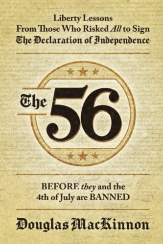 Imagen de archivo de The 56: Liberty Lessons From Those Who Risked All to Sign The Declaration of Independence a la venta por HPB-Emerald