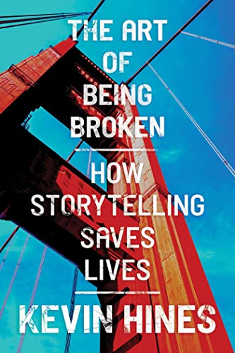 Stock image for The Art of Being Broken: How Storytelling Saves Lives [Paperback] Hines, Kevin for sale by Lakeside Books