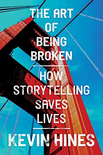 9781637588529: The Art of Being Broken: How Storytelling Saves Lives