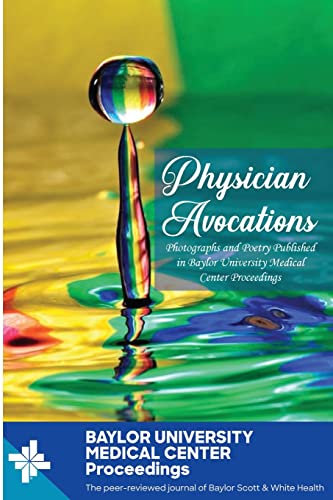 Beispielbild fr Physician Avocations: Photographs and Poetry Published in Baylor University Medical Center Proceedings zum Verkauf von Lucky's Textbooks