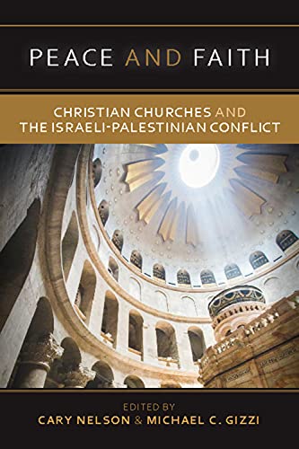 Beispielbild fr Peace and Faith: Christian Churches and The Israeli-Palestinian Conflict zum Verkauf von Lakeside Books