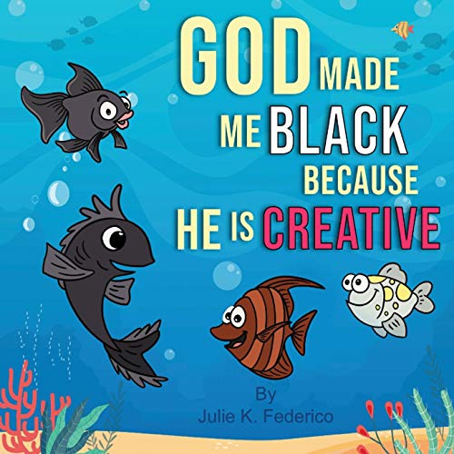 Stock image for God Made Me Black Because He Is Creative: A Child's First Book On Race Relations for sale by GreatBookPrices
