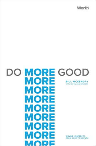 Beispielbild fr Do More Good : Moving Nonprofits from Good to Growth zum Verkauf von Better World Books